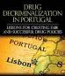 Drug Decriminalization in Portugal: Lessons for Creating Fair and Successful Drug Policies